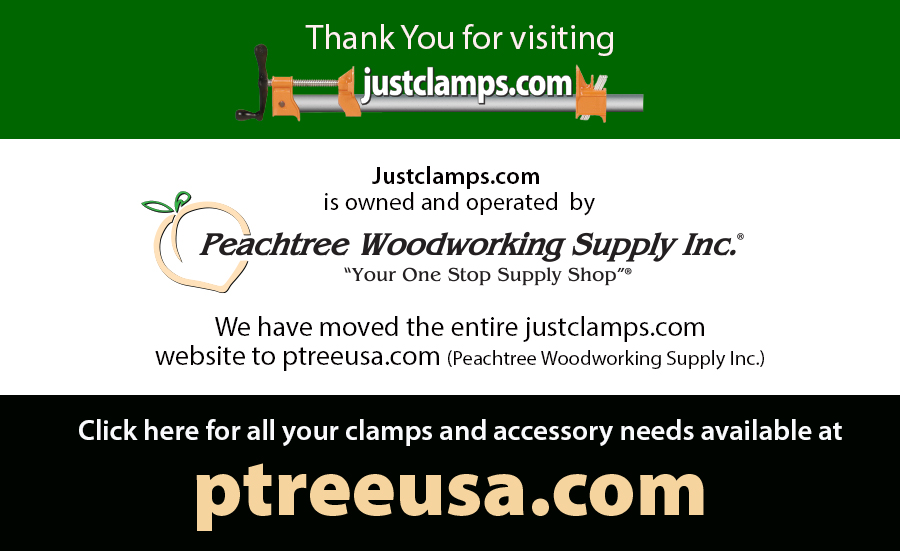 justclamps.com has moved to  ptreeusa.com.
Both web sites are owned and operated by peachtree Woodworking Supply Inc.